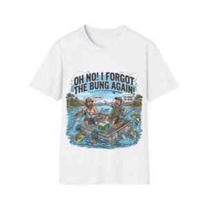 Fishing T-Shirt — "Oh No! I Forgot The Bung Again!" Fishing Humor Tee