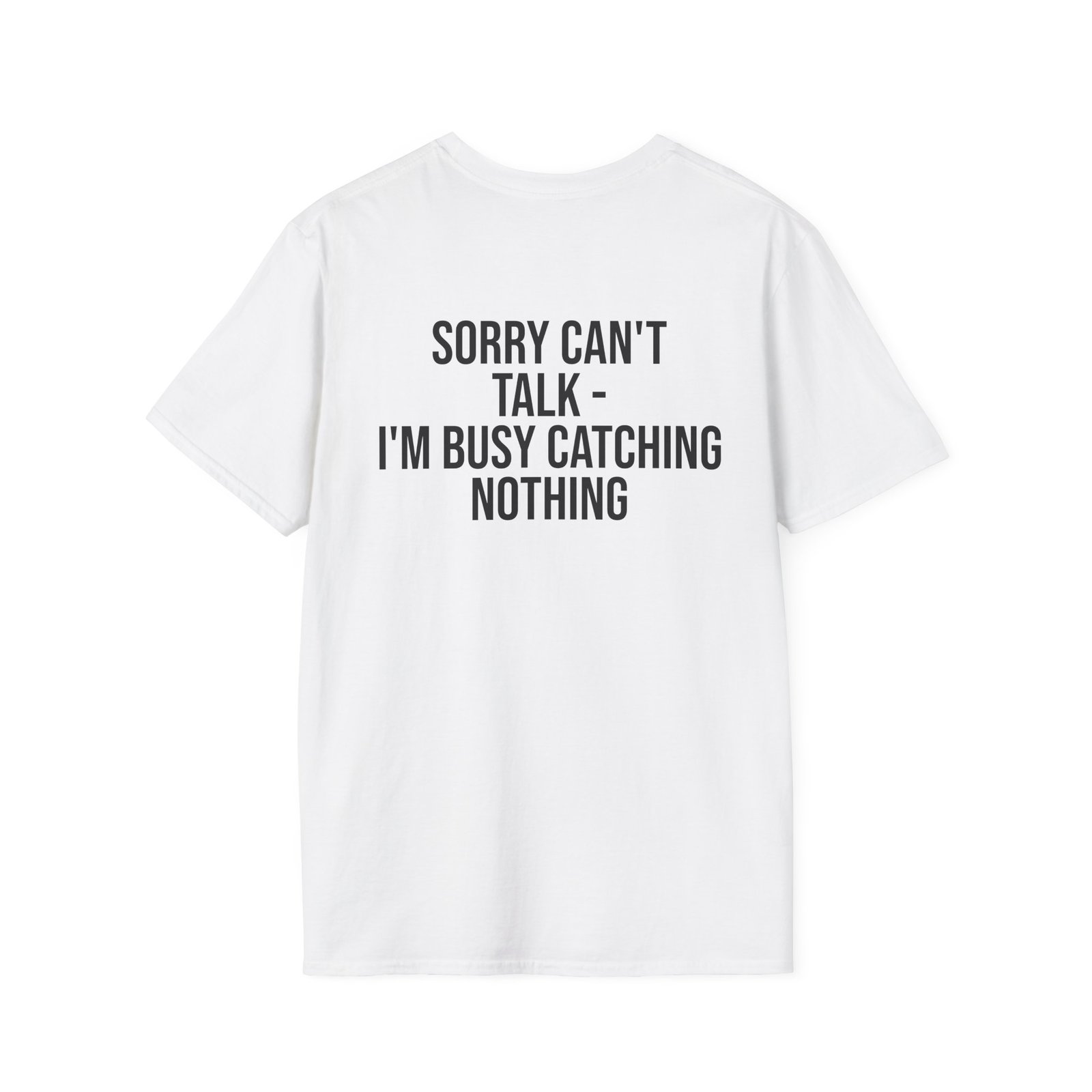 Sorry, Can’t Talk — I’m Busy Catching Nothing | Funny Fishing T-Shirt