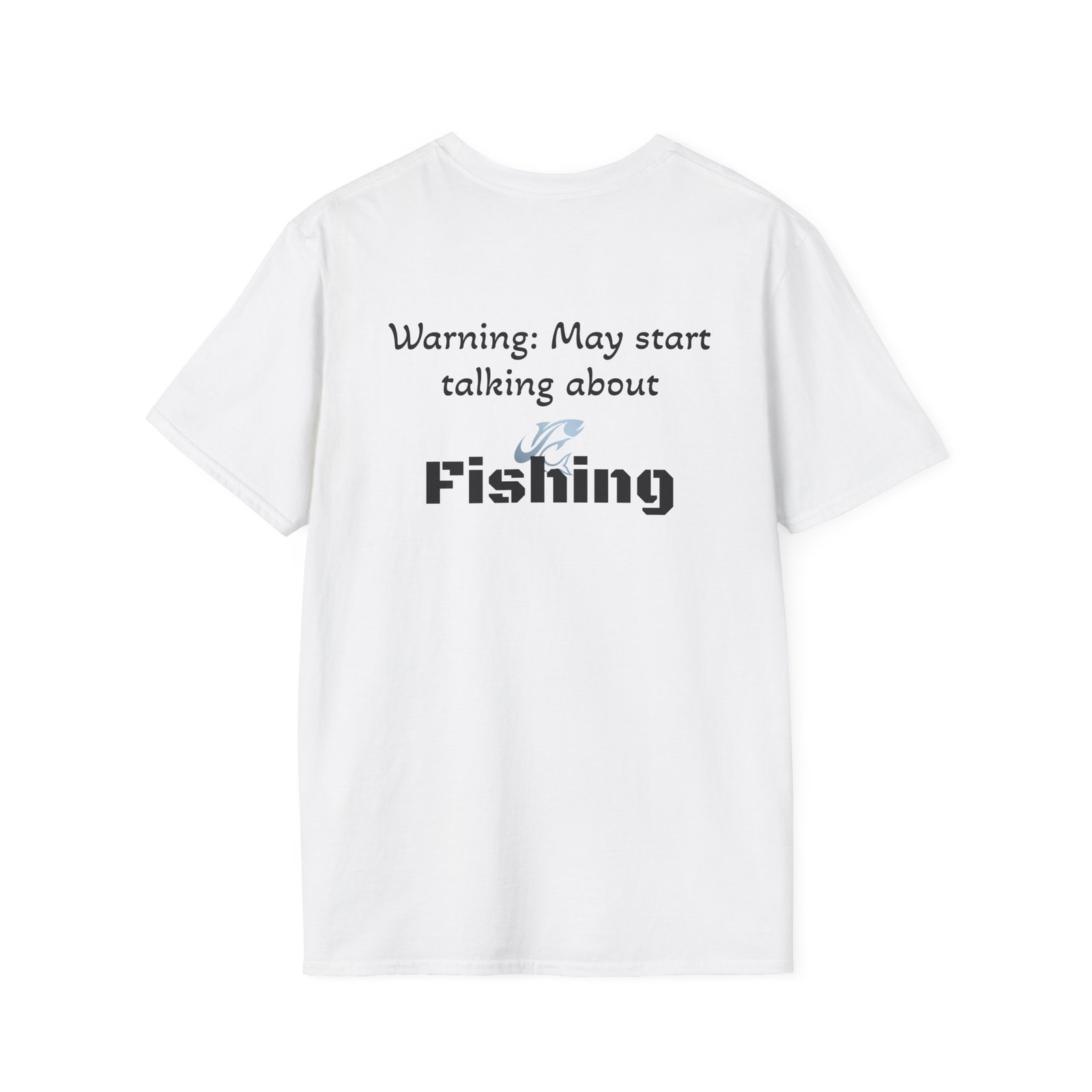 Warning: May Start Talking About Fishing T-Shirt – Funny Angler Gift